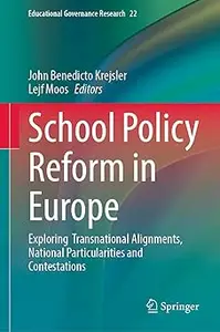 School Policy Reform in Europe: Exploring Transnational Alignments, National Particularities and Contestations