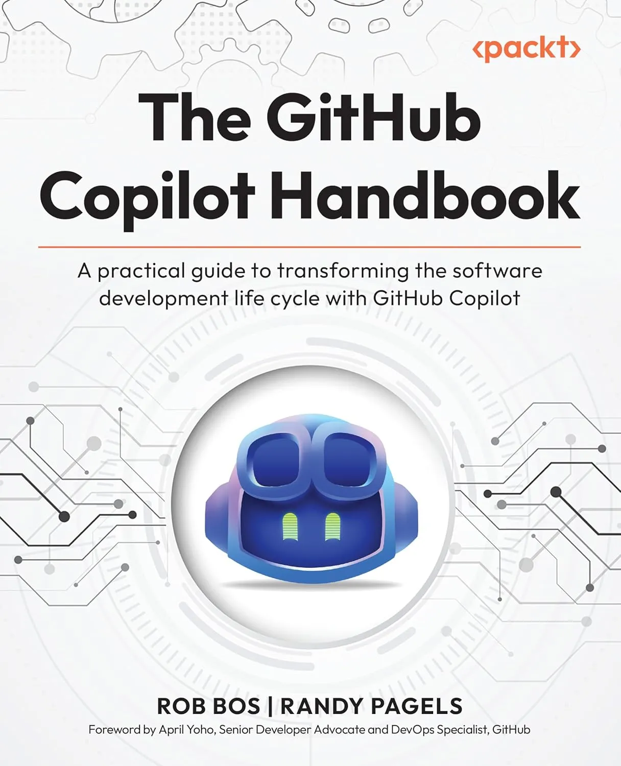 The GitHub Copilot Handbook: A practical guide to transforming the software development life cycle with GitHub Copilot