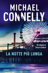 La notte più lunga. Un'indagine di Bosch & Ballard - Michael Connelly (Repost)