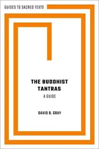 The Buddhist Tantras: A Guide (Guides to Sacred Texts)