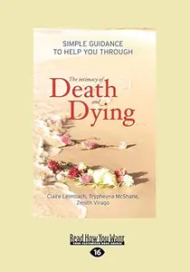 The Intimacy of Death and Dying: Simple Guidance to Help You Through
