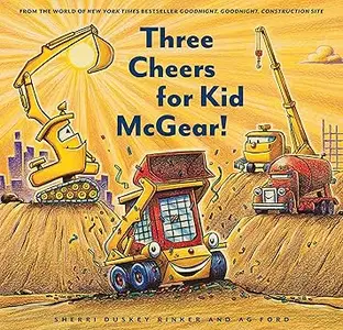 Three Cheers for Kid McGear!: (Family Read Aloud Books, Construction Books for Kids, Children's New Experiences Books, S