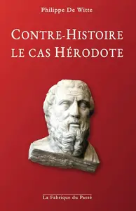 Philippe De Witte, "Contre-Histoire, le cas Hérodote: Et si Hérodote avait lu les Évangiles ?"