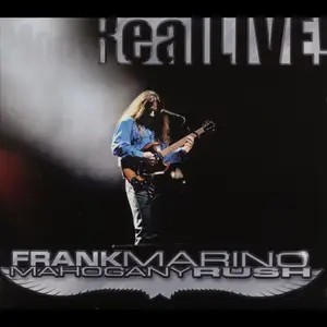 Frank Marino & Mahogany Rush - Real Live! (2004) [Official Digital Download]