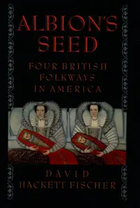 Albion's Seed: Four British Folkways in America (America: A Cultural History)