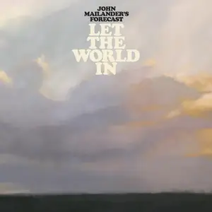 John Mailander's Forecast - Let The World In (2025) [Official Digital Download]