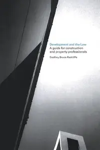 Development and the Law: A Guide for Construction and Property Professionals