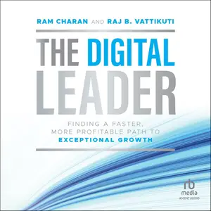 The Digital Leader (1st Edition): Finding a Faster, More Profitable Path to Exceptional Growth