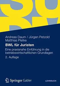 BWL für Juristen: Eine praxisnahe Einführung in die betriebswirtschaftlichen Grundlagen