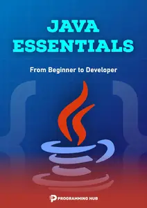 Java Essentials: From Beginner to Developer