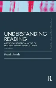 Understanding Reading: A Psycholinguistic Analysis of Reading and Learning to Read, 6th Edition