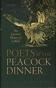 Poets and the Peacock Dinner: The Literary History of a Meal