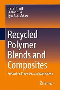 Recycled Polymer Blends and Composites: Processing, Properties, and Applications