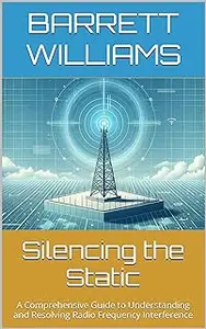Silencing the Static: A Comprehensive Guide to Understanding and Resolving Radio Frequency Interference