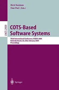 COTS-Based Software Systems: Third International Conference, ICCBSS 2004, Redondo Beach, CA, USA, February 1-4, 2004. Proceedin