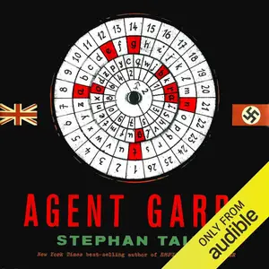 Agent Garbo: The Brilliant, Eccentric Secret Agent Who Tricked Hitler & Saved D-Day