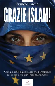 Franco Cardini - Grazie Islam!