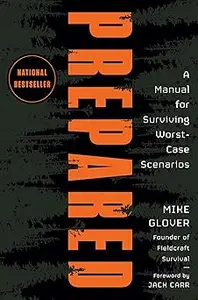Prepared: A Manual for Surviving Worst-Case Scenarios