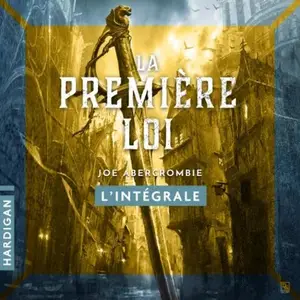 Joe Abercrombie, "La première loi - L'intégrale"