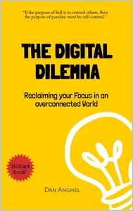 The Digital Dilemma: Reclaiming Your Focus in an Overconnected World