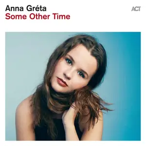 Anna Gréta Sigurðardóttir - Some Other Time 60 Years of Monica Zetterlund & Bill Evans (2025) [Official Digital Download]