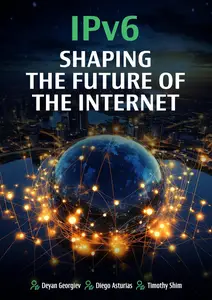 IPv6: Shaping The Future of The Internet