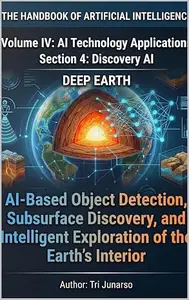 THE HANDBOOK OF ARTIFICIAL INTELLIGENCE Volume IV, Section 4, Deep Earth
