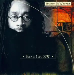 Bobby Mcferrin - Bang! Zoom (1996)