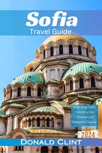 Sofia Travel Guide 2024: Exploring Sofia: Unveiling The Treasures Of Bulgaria's Capital