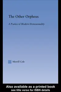 The Other Orpheus: A Poetics of Modern Homosexuality (Literary Criticism and Cultural Theory)