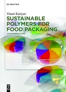 Sustainable Polymers for Food Packaging: An Introduction Ed 2