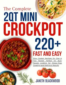 2 Qt Mini Crockpot Modern Cookbook for Beginners: 220+ Fast and Easy Slow Cooker Recipes