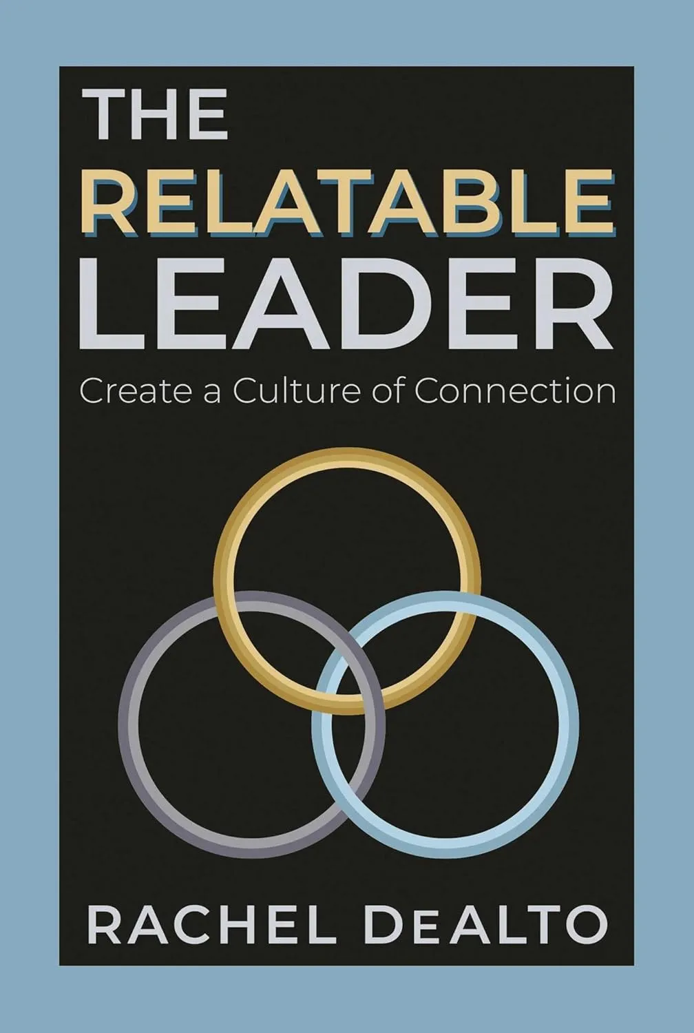 The Relatable Leader: Create a Culture of Connection