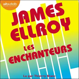 James Ellroy, "Les enchanteurs"