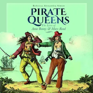 Pirate Queens: The Lives of Anne Bonny & Mary Read