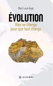 Marc Louis Augé, "Évolution : Rien ne change pour que tout change"