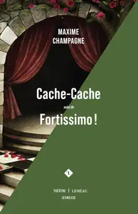 Maxime Champagne, "Cache-Cache suivi de Fortissimo !"