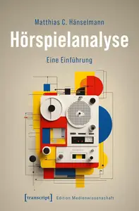Hörspielanalyse: Eine Einführung (Edition Medienwissenschaft 115) (German Edition)
