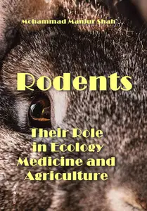 "Rodents and Their Role in Ecology, Medicine and Agriculture" ed. by Mohammad Manjur Shah