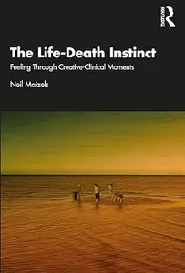 The Life-Death Instinct: Feeling Through Creative-Clinical Moments