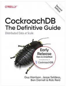 CockroachDB: The Definitive Guide, 2nd Edition (Early Release)