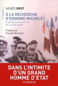 Agnès Brot, "A la recherche d'Edmond Michelet"