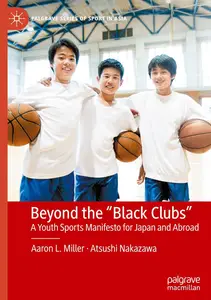 Beyond the "Black Clubs": A Youth Sports Manifesto for Japan and Abroad (Palgrave Series of Sport in Asia)