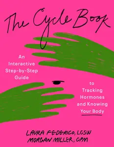 The Cycle Book: An Interactive Step-by-Step Guide to Tracking Hormones and Knowing Your Body