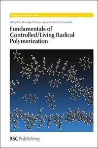 Fundamentals of controlled/living radical polymerization. Tsarevsky and Brent S. Sumerlin, Nicolay V. Tsarevsky and Brent S. Su