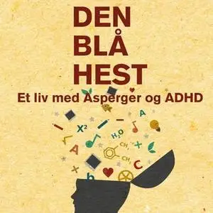 «Den blå hest - et liv med Asperger og ADHD» by Susanne Elisabeth Longhi