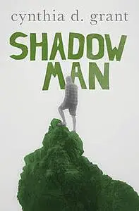 «Shadow Man» by Cynthia Grant