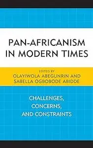 Pan-Africanism in Modern Times: Challenges, Concerns, and Constraints