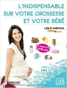 Leslie Sawicka, "L'indispensable sur la grossesse et votre bébé"