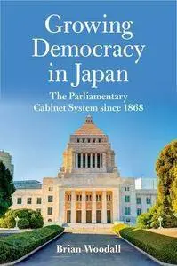 Growing Democracy in Japan: The Parliamentary Cabinet System since 1868 (Repost)